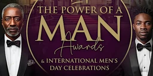 The Power of a Man Awards & International Men's Day Celebration