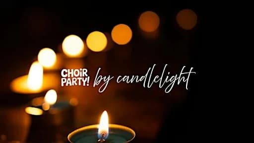 Choir Party by Candlelight: One-Night Pop Choir for Everyone