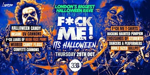 F*CK ME IT'S HALLOWEEN - London's Biggest Student Halloween Party